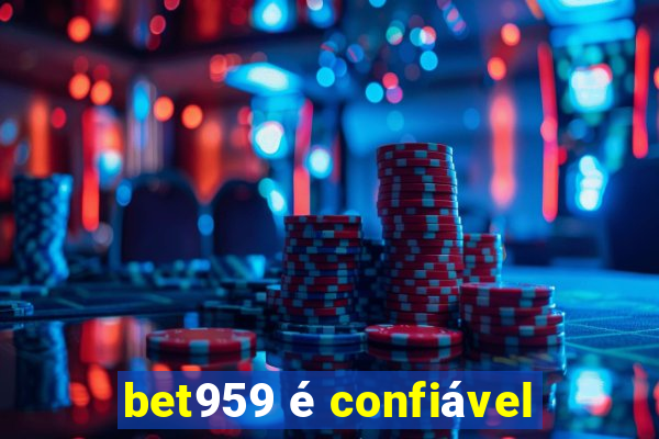 bet959 é confiável